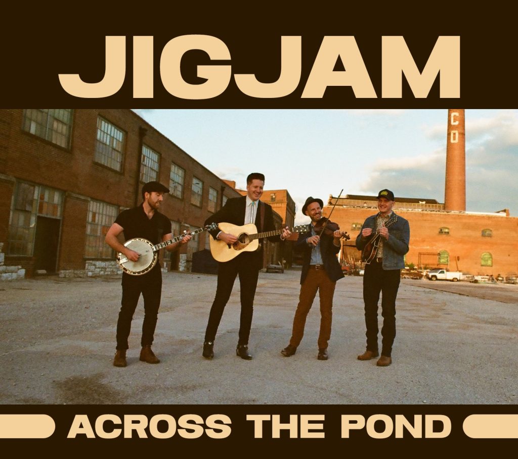 IRISH BLUEGRASS BAND JIGJAM ANNOUNCES UPCOMING ALBUM ACROSS THE POND, DUE MARCH 1
