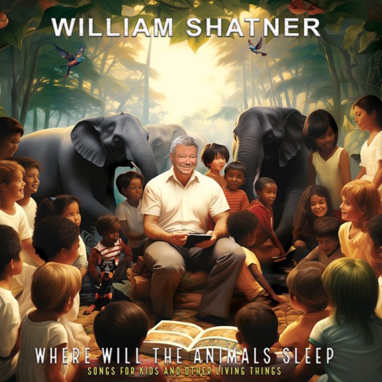 Beloved Hollywood Icon WILLIAM SHATNER Unveils New Single & Lyric Video From His First Ever Children’s Album 'Where Will The Animals Sleep? – Songs For Kids And Other Living Things'!