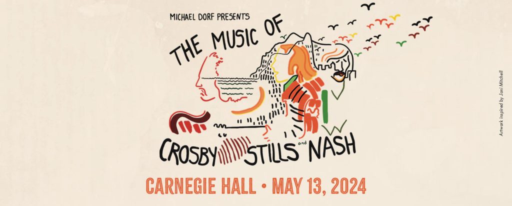 STEVE EARLE, GUSTER, A.C. NEWMAN, AND SARAH JAROSZ JOIN STAR-STUDDED LINEUP FOR THE MUSIC OF CROSBY, STILLS AND NASH AT CARNEGIE HALL