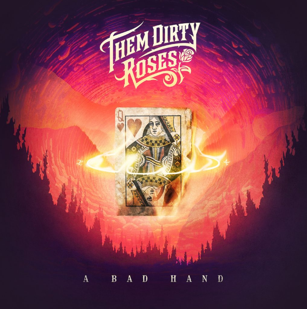 THEM DIRTY ROSES LAY THEIR CARDS ON THE TABLE  WITH NEW SINGLE “A BAD HAND”