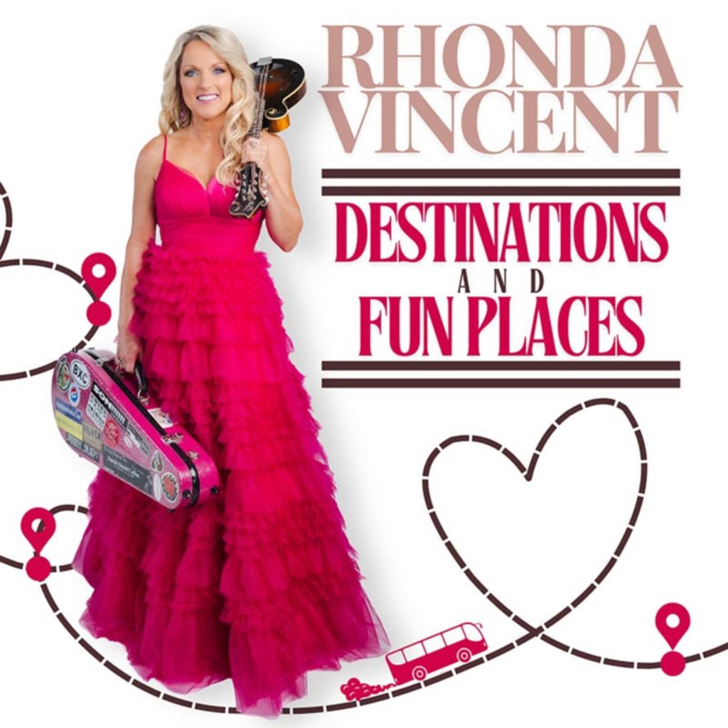 Rhonda Vincent’s New Album ‘Destinations And Fun Places’ Is Available Today!