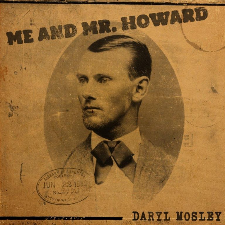 Daryl Mosley Revisits Outlaw Jesse James’ Hidden Past in Hometown-Inspired New Single "Me and Mr. Howard" – Out Now!