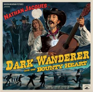ALT-COUNTRY TROUBADOUR NATHAN JACQUES TO RELEASE WESTERN CONCEPT ALBUM “DARK WANDERER AND THE BOUNTY HEART” ON SEPTEMBER 26TH