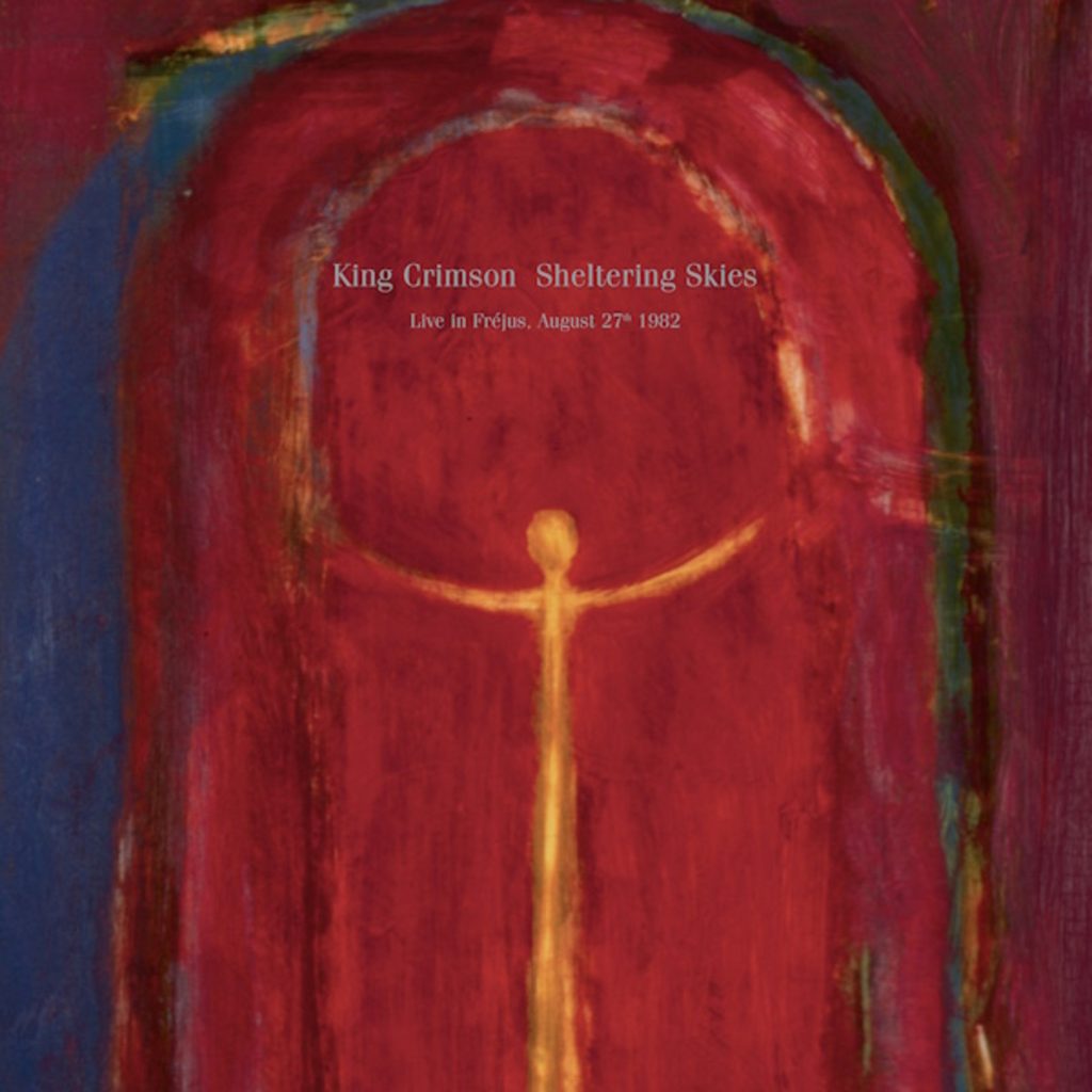 King Crimson “Sheltering Skies (Live in Fréjus, August 27th 1982)” First Release on Vinyl & Standalone CD of the Complete Concert Available September 6, 2024