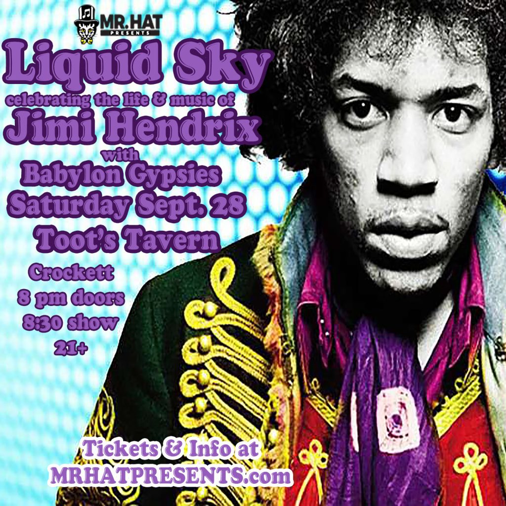 Mr. Hat Presents: A Celebration of the Life and Music of Jimi Hendrix with Liquid Sky and Special Guests Babylon Gypsies at Toot’s Tavern