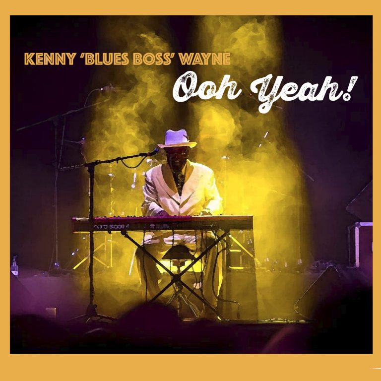 Kenny “Blues Boss” Wayne Is Back With New Album Ooh Yeah! On CD and Digital Formats, Coming November 15