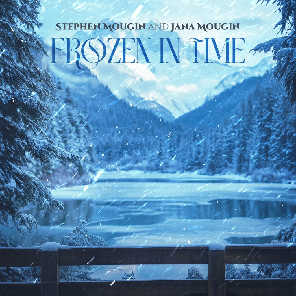 STEPHEN AND JANA MOUGIN RELEASE HEARTWARMING NEW SINGLE "FROZEN IN TIME"