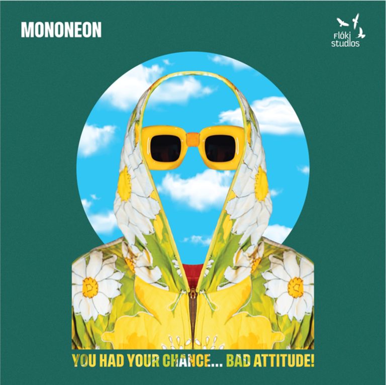 MONONEON ANNOUNCES 'NEW ALBUM YOU HAD YOUR CHANCE…BAD ATTITUDE' – AVAILABLE MAY 16