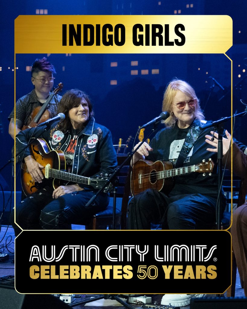THE INDIGO GIRLS on PBS' special televised event 'AUSTIN CITY LIMITS CELEBRATES 50 YEARS'