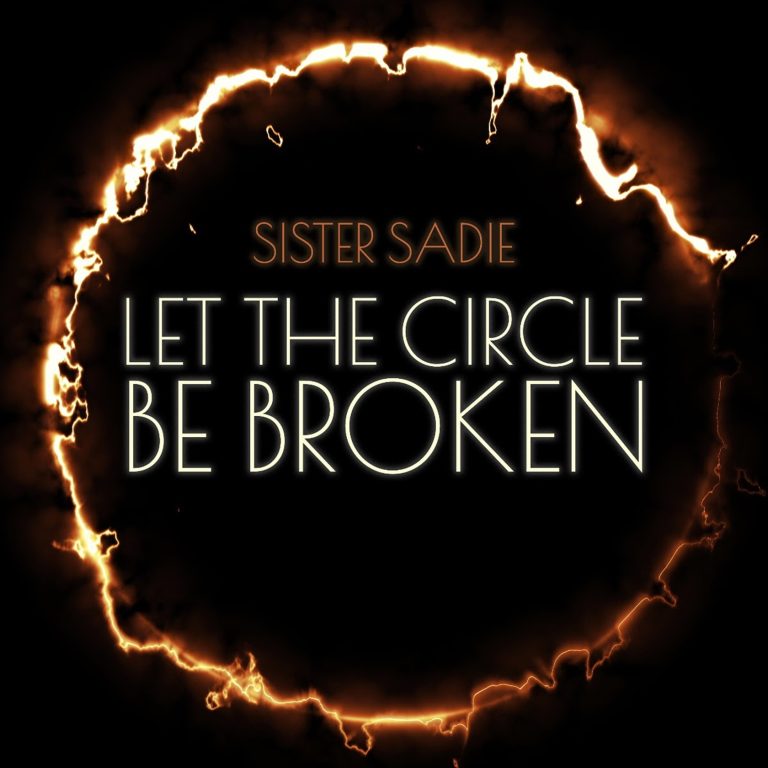 Sister Sadie breaks generational trauma with “Let The Circle Be Broken”