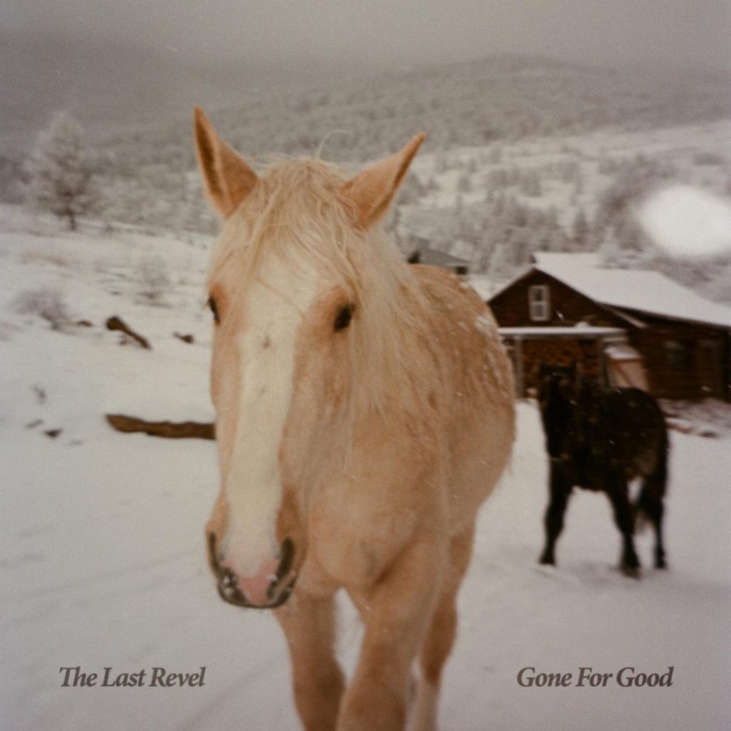 The Last Revel Announce New Album, Gone for Good, An Indie-Folk Ode To Hustle And Persistence