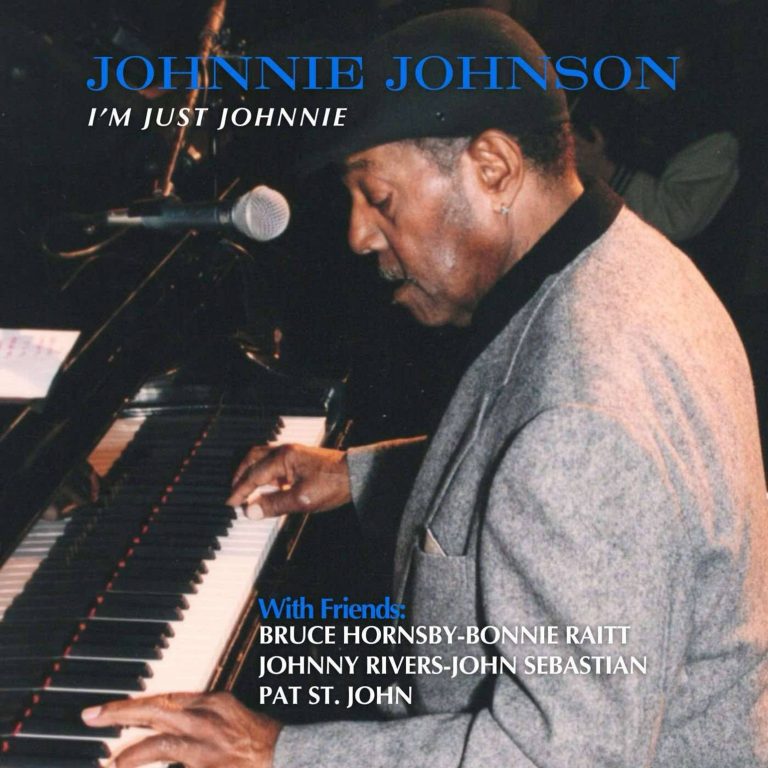 Posthumous Johnnie Johnson Album I’m Just Johnnie Arrives Aug 1, Featuring Hornsby, Raitt, Rivers & Sebastian