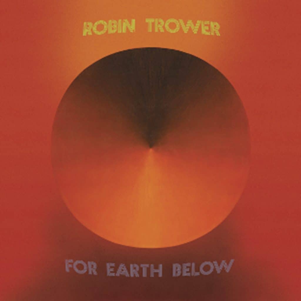 Robin Trower For Earth Below – 50th Anniversary Edition Out Now