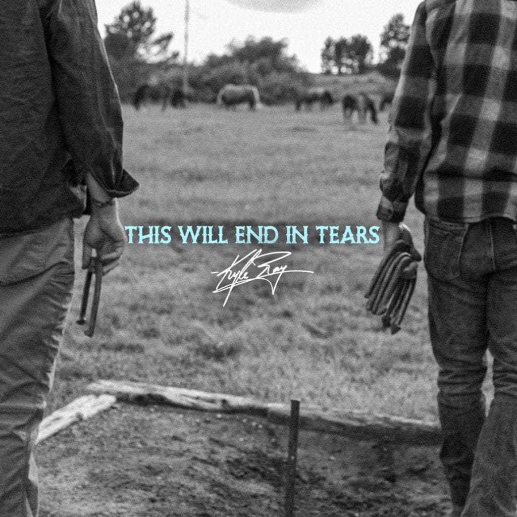 SOULFUL AMERICANA ARTIST KYLE RAY RELEASES DEBUT 5-TRACK EP THIS WILL END IN TEARS