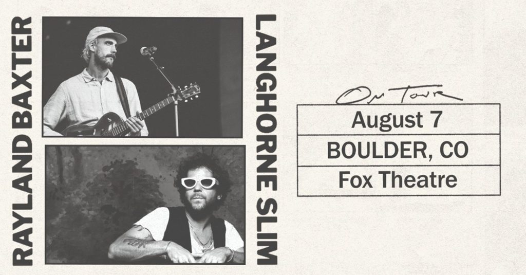 97.3 KBCO PRESENTS RAYLAND BAXTER & LANGHORNE SLIM AT THE FOX THEATRE – THURSDAY, AUGUST 7, 2025