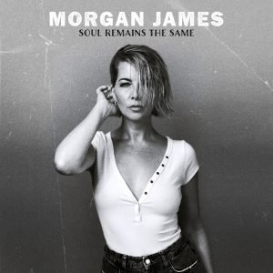 Morgan James turns hard rock into deep soul on Soul Remains The Same, out August 8