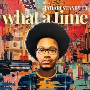 Herbie Hancock Competition Winner Jahari Stampley Releases New Single "What A Time" Today