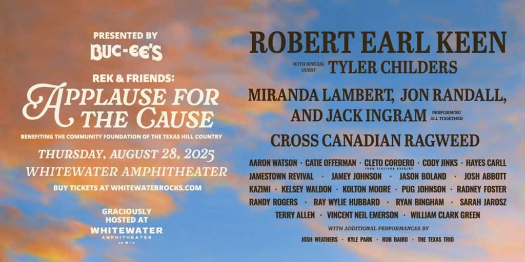 Buc-ee’s Presents Robert Earl Keen and Friends: Applause For The Cause, Proceeds support the Community Foundation of the Texas Hill Country