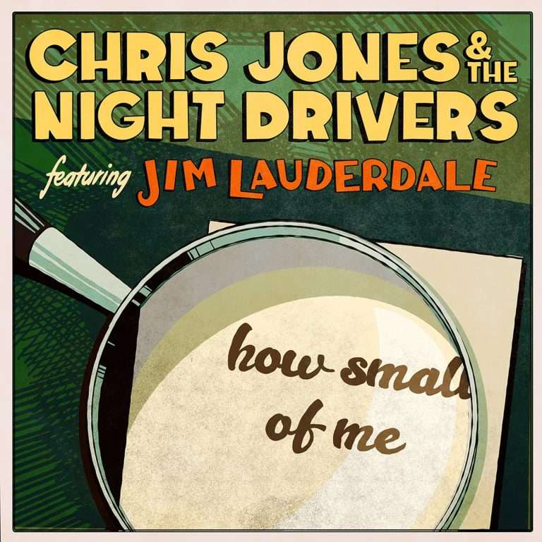 Chris Jones & The Night Drivers joined by Jim Lauderdale on “How Small of Me”