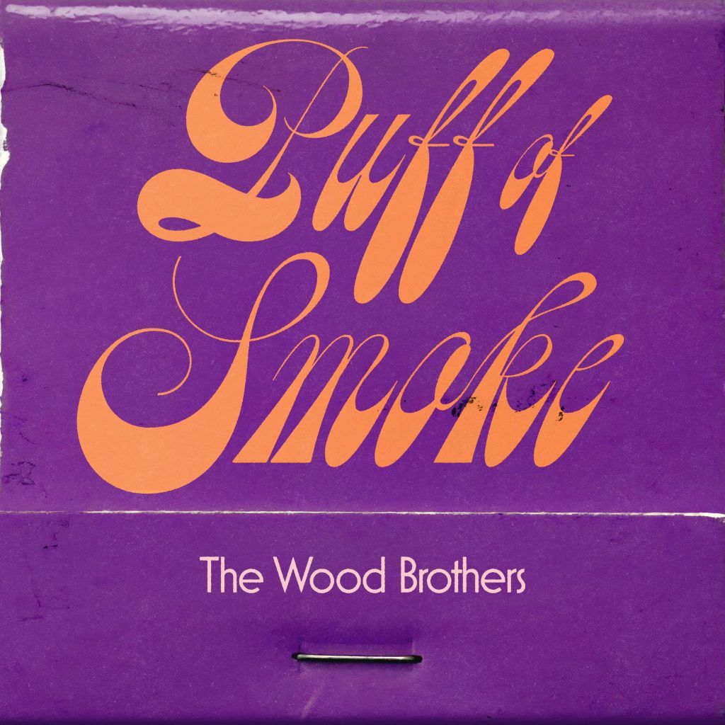 THE WOOD BROTHERS NINTH STUDIO ALBUM PUFF OF SMOKE OUT NOW