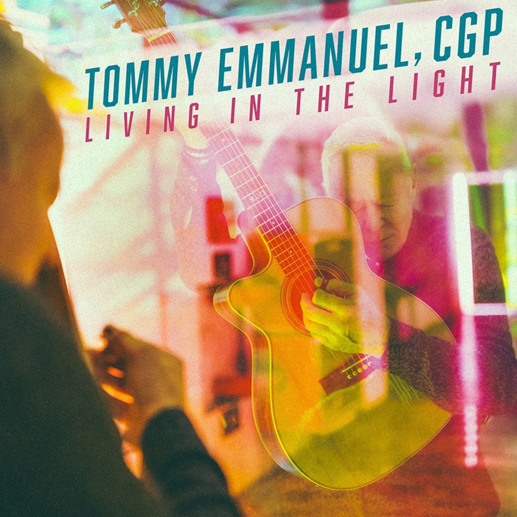 GRAMMY-winning Guitarist Tommy Emmanuel Announces  New Album Living In The Light out October 10