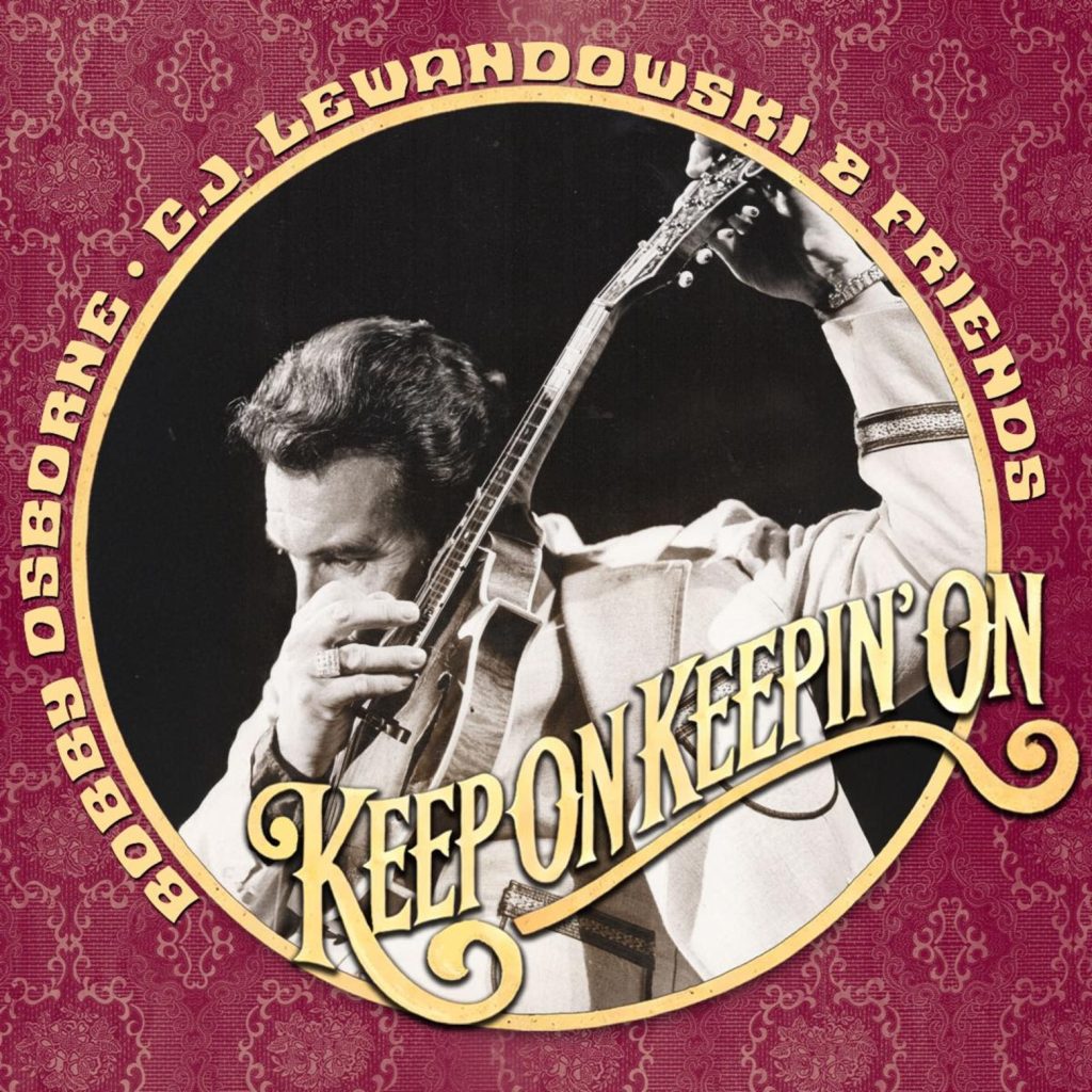 Po’ Ramblin’ Boys Mandolinist Honors His Late Mentor With Bobby Osborne, C.J. Lewandowski, & Friends’ Keep On Keepin’ On