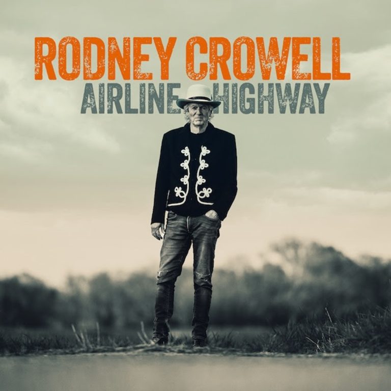 Rodney Crowell Returns with "Airline Highway" Today Via New West Records