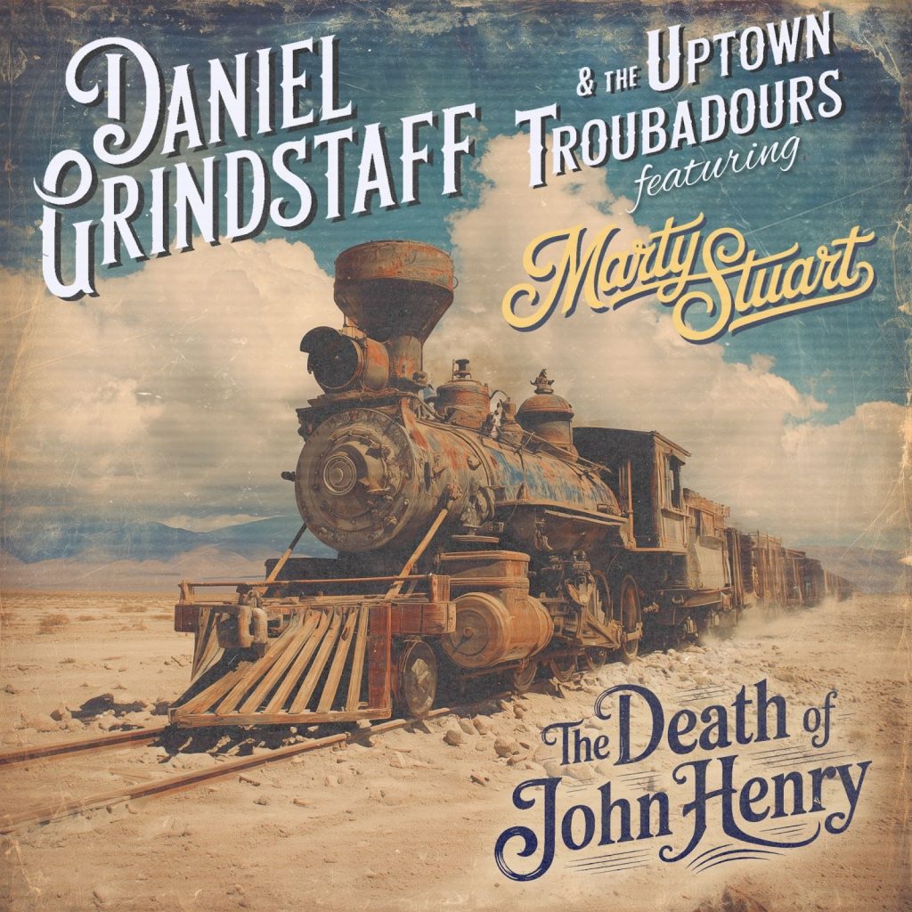 Daniel Grindstaff Releases Powerful New Bluegrass Single “The Death of John Henry” Featuring Marty Stuart