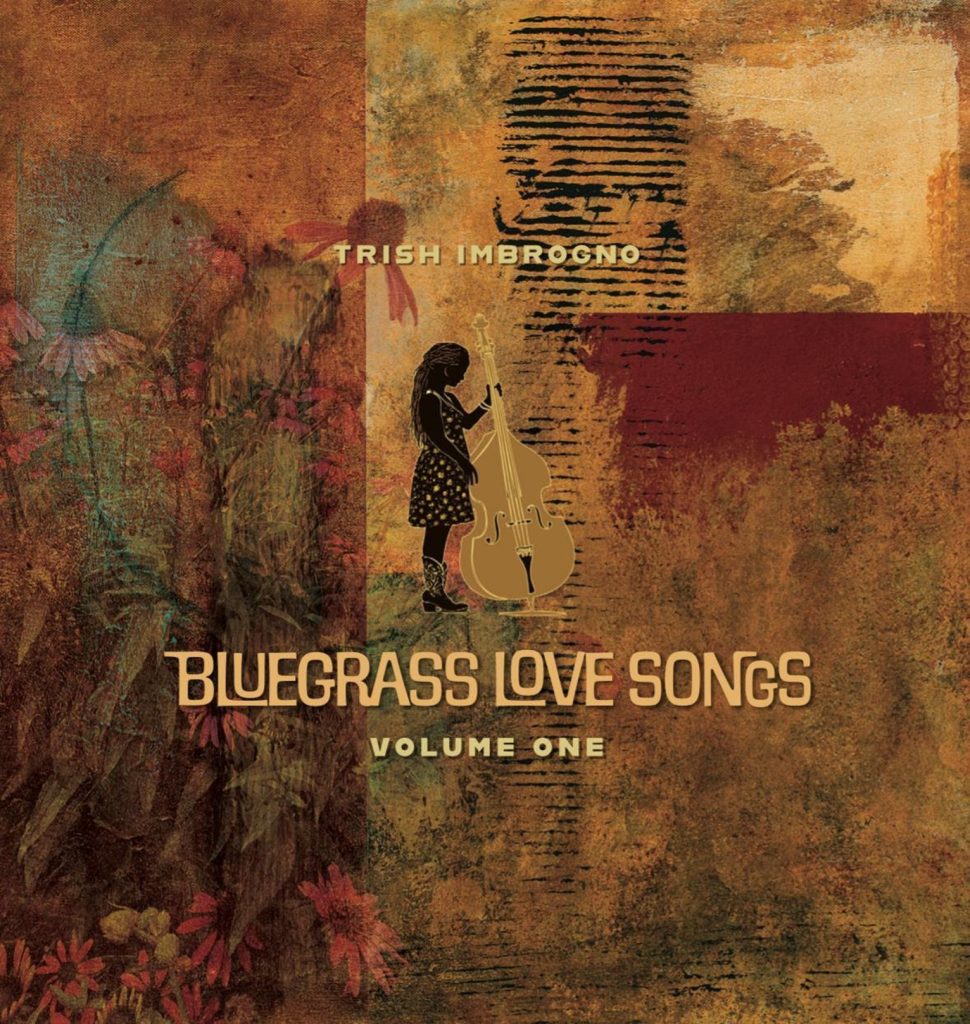 Acclaimed bassist Trish Imbrogno, (Trish Plays Bass) Releases debut EP, Bluegrass Love Songs Volume One on Nov. 7