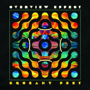 Squeaky Feet Take Flight on Overview Effect