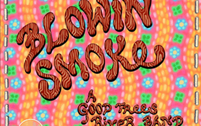 GOOD TREES RIVER BAND RELEASES THIRD STUDIO ALBUM BLOWIN’ SMOKE