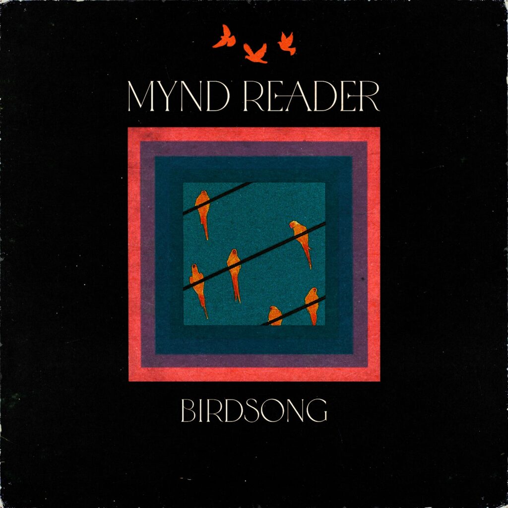 MYND READER to Release Smoldering New Single “Birdsong” on October 31