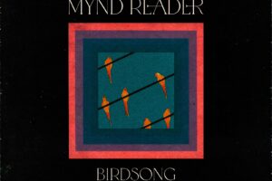 MYND READER to Release Smoldering New Single “Birdsong” on October 31