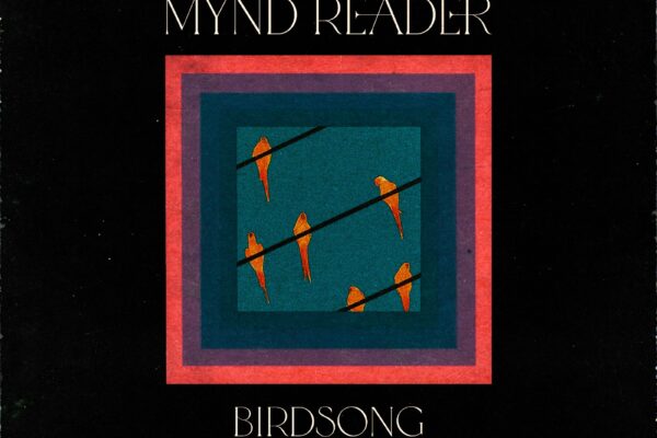 MYND READER to Release Smoldering New Single “Birdsong” on October 31