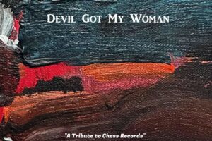 Delta Wires Honor Chess Records’ 75th with “Devil Got My Woman”