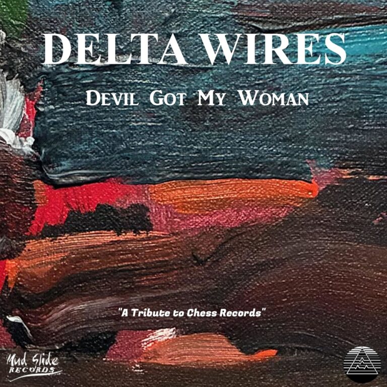 Delta Wires Honor Chess Records’ 75th with “Devil Got My Woman”