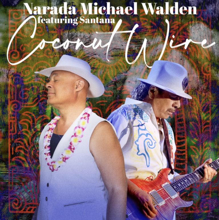 Narada Michael Walden Releases New Single “Coconut Wire,” Featuring Guitar Legend Carlos Santana