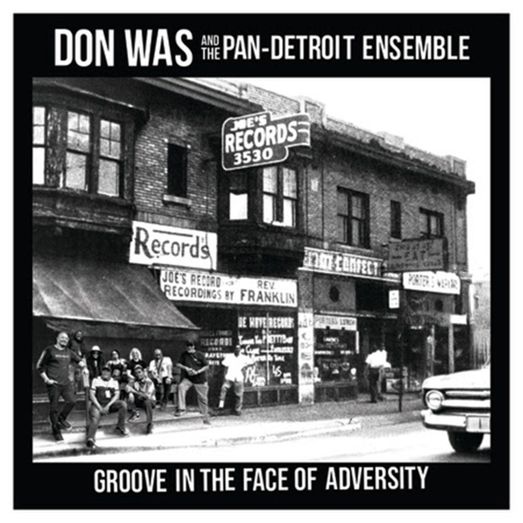 Don Was and The Pan-Detroit Ensemble's 'Groove in the Face of Adversity' LP out now via Mack Avenue Records