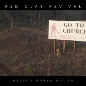 “Devil’s Gonna Get Ya” Out Now from Red Clay Revival