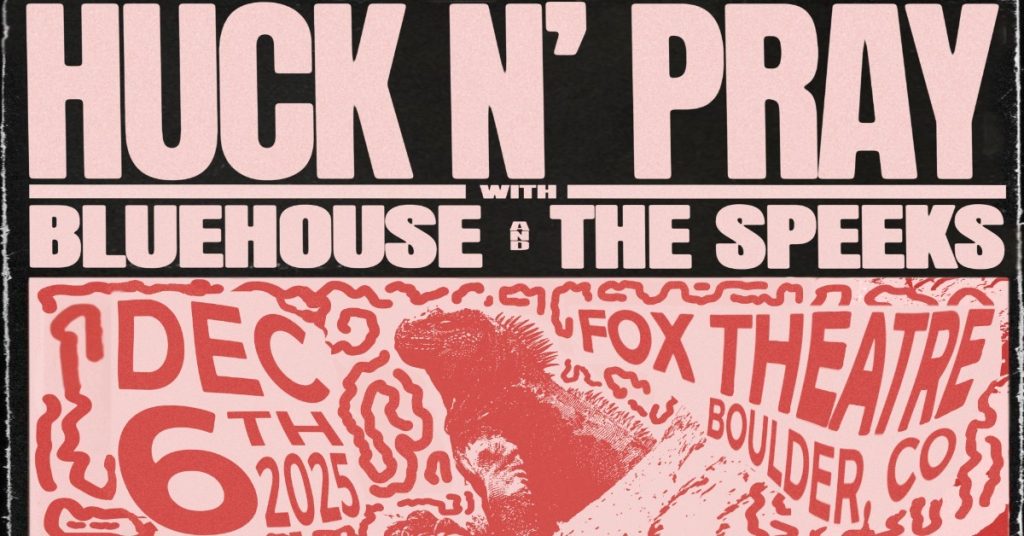 Huck N’ Pray Headline Fox Theatre Boulder Dec 6