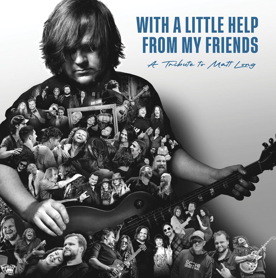 ‘With A Little Help from My Friends’ – A Tribute To Matt Long Album