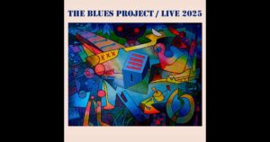 Mark Newman Featured On The Blues Project’s New Album Live 2025 With Powerful Track “Tulsa”