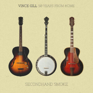 Vince Gill Releases Secondhand Smoke, the Second EP in His 50 Years From Home Series