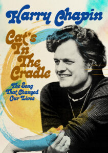 HARRY CHAPIN – CAT’S IN THE CRADLE:  THE SONG THAT CHANGED OUR LIVES