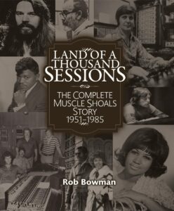 Rob Bowman Releases Land of a Thousand Sessions — Complete Muscle Shoals Story Out Now