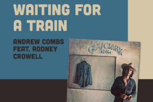 GUY CLARK- the songwriting legend’s influential debut ‘Old No. 1’ celebrates 50 years today