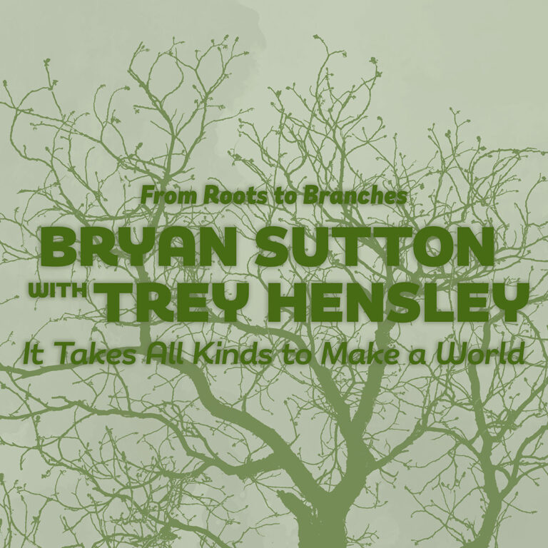 Bryan Sutton joined by Trey Hensley on “It Takes All Kinds to Make a World”