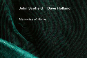 Jazz Icons John Scofield and Dave Holland Unite for Memories of Home