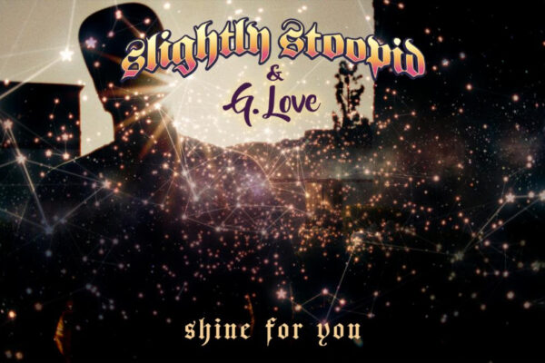 Slightly Stoopid Releases Official “Shine For You” Music Video Featuring G. Love