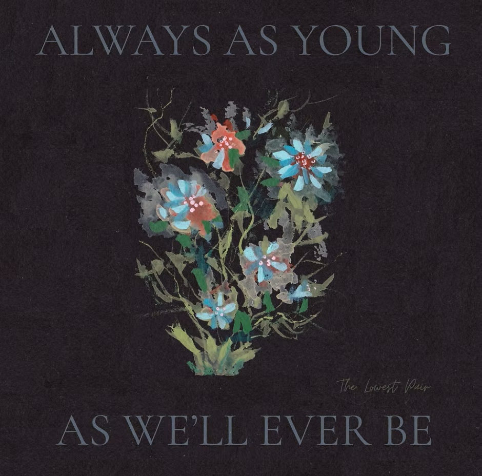 The Lowest Pair Find Warmth in Uncertainty on ‘Always As Young As We’ll Ever Be’